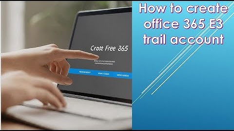 How to create an office 365 E3 trial account