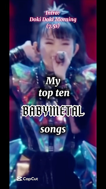 Top ten BABYMETAL songs! #moametal #yuimetal #babymetal #momometal #sumetal