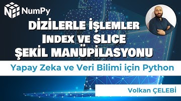 Numpy - Dizilerle İşlemler, Index, Slice