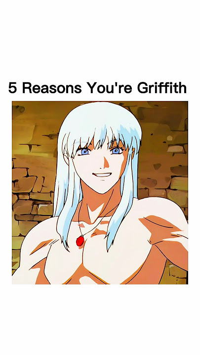5 Reasons You're Griffith 🤗 | Berserk Meme