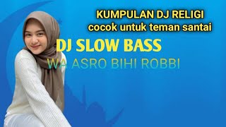DJ SLOW BASS WA ASRO BIHI ROBBI