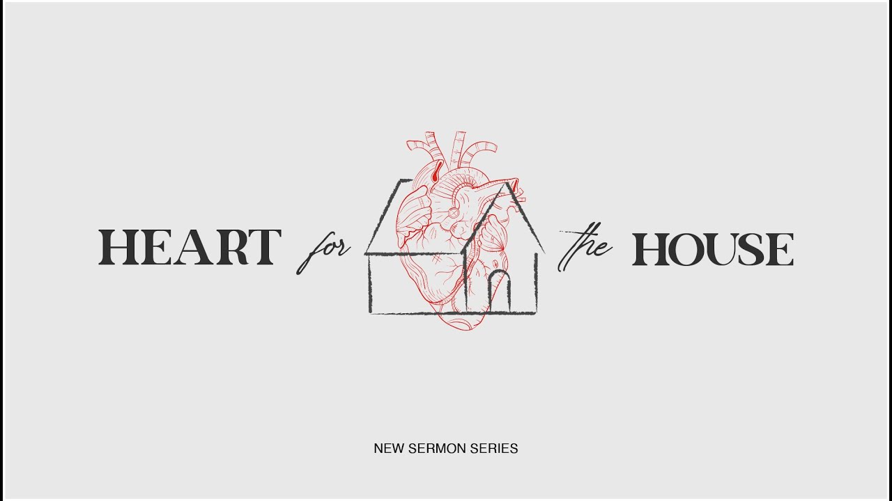 Heart of the House (pt. 1) Sunday, August 29, 2021 YouTube