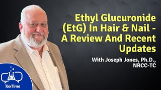 Toxtime: Ethyl Glucuronide (EtG) In Hair & Nail - A Review And Recent Updates
