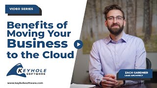 What are the Benefits of Moving My Business to the Cloud? | Keyhole Software