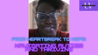 From Heartbreak to Hope: Navigating Autism and Thriving