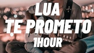 Te prometo - Lua (1hour)