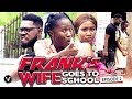 FRANKS WIFE GOES TO SCHOOL EPISODE 2-"NEW MOVIE"2019 LATEST NIGERIAN NOLLYWOOD MOVIE