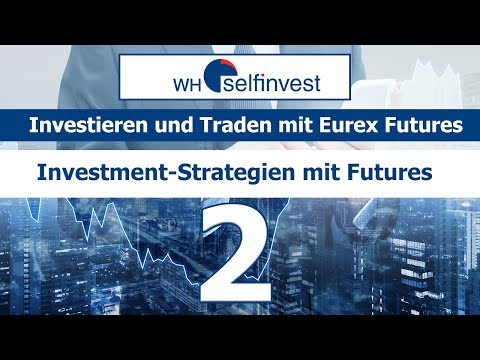 2. Investieren und Traden mit Eurex Futures -  Investment-Strategien mit Futures