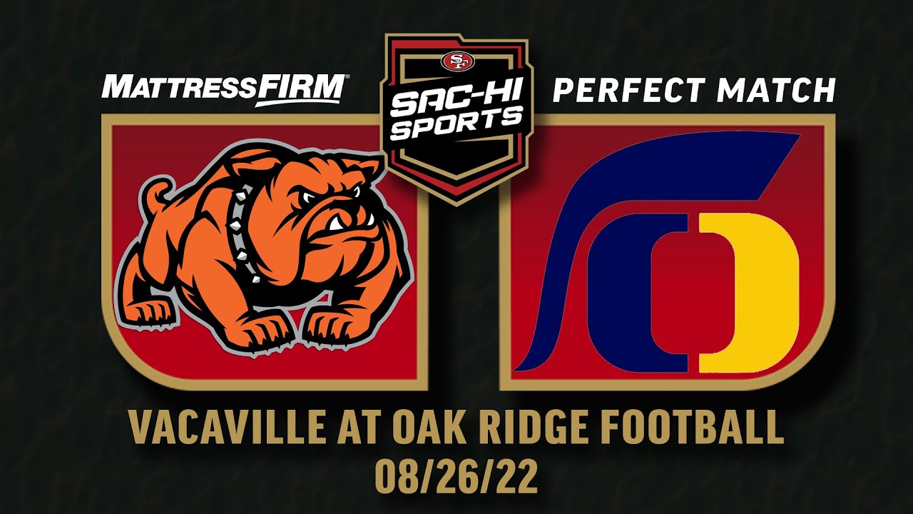 Vacaville at Oak Ridge Football 8.26.22 I Mattress Firm Perfect Match
