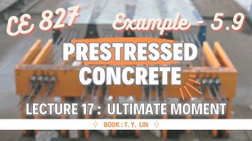 Lecture 17 | Example - 5.9 | Analysis of Section | Prestressed Concrete Design | CE 827 | T .Y.Lin