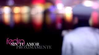 Fedro - Sin Tu Amor - Teaser