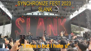 SYNCHRONIZE FEST 2023, day 3, sept 3, 2023, SLANK perform: " i miss you but i hate you"