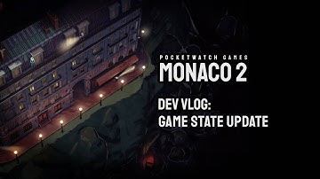 Monaco 2 Devlog #3: End of Preproduction