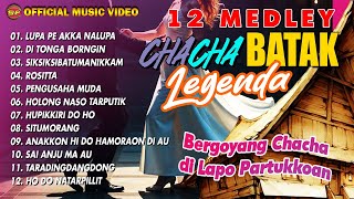 12 Lagu Batak Legend Medlay Cha Cha Terbaik | Lagu Batak Terpopuler (Official Music Video)