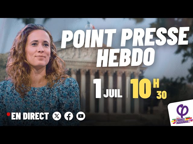 🔴 Point Presse Hebdo de La France Insoumise - NFP à l'Assemblée nationale !