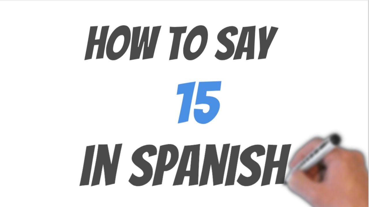 How To Say 15 In Spanish YouTube
