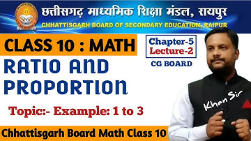 CG Board Class 10 Maths Chapter 5 Ratio and Proportion | Example 1 to 3 by Khan sir genius academy