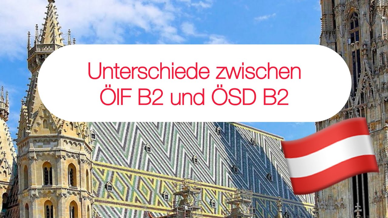 Unterschiede zwischen ÖIF B2 & ÖSD B2