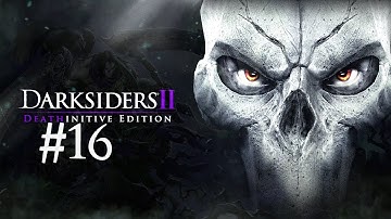 Darksiders II: Deathinitive Edition DEATHINITIVE Walkthrough - All Trophies/Achievements | #16