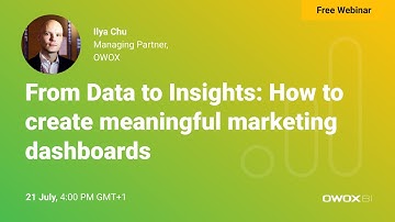 From Data to Insights: How to create meaningful marketing dashboards