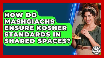 How Do Mashgiachs Ensure Kosher Standards In Shared Spaces? - The Kosher Way