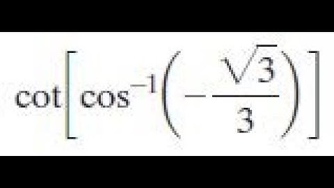 cot(cos^-1(-sqrt(3)/3) find the exact value