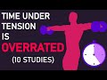 Time Under Tension Is OVERRATED...or Is It? (10 studies)