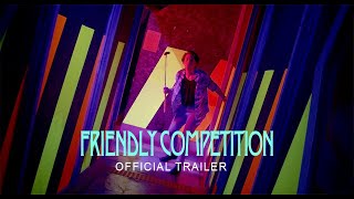 Friendly Compeion - Official Trailer