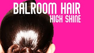Ballroom Hairstyle | How to Create the Ultimate Shine Tutorial | Part 1