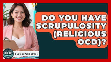Do You Have Scrupulosity (Religious OCD)? - OCD Support Space