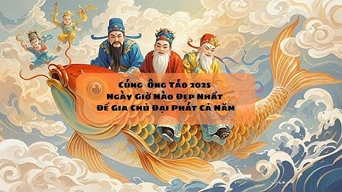 Ngày Giờ Tốt Đẹp Nhất Cúng Ông Táo 2025 Để Gia Đình Phúc Lộc Đầy Nhà, Tiền Tài Rực Rỡ Cả Năm
