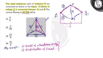 Five equal resistances each of resistance \( \mathrm{R} \) are connected as shown in the Figure....