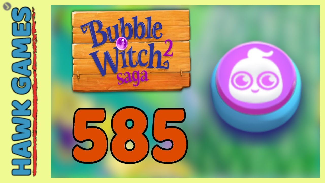 Bubble Witch 2 Saga Level 585 Hard (Ghost mode) - 3 Stars Walkthrough, No Boosters