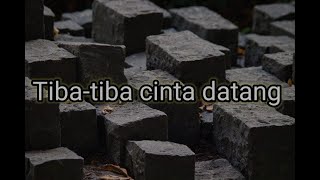 Download Lagu Tiba - Tiba Cinta Datang \ MP3