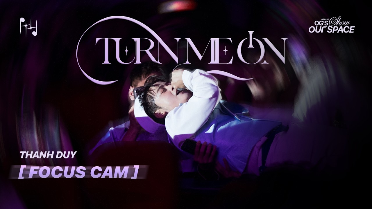 [FOCUS CAM] THANH DUY - TURN ME ON | OG'S SHOW
