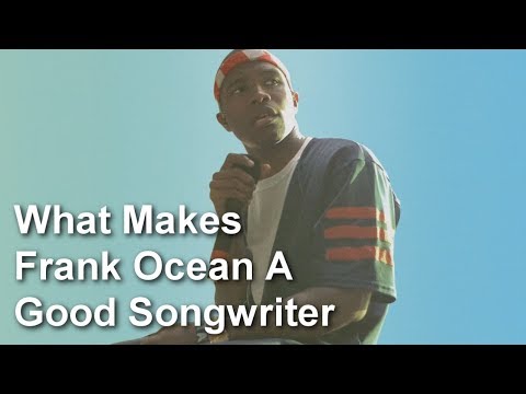 Why Frank Ocean is a Good Songwriter