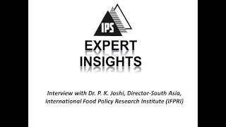 IPS Expert Insights: Interview with Dr. Shenggen Fan & Dr. P.K. Joshi