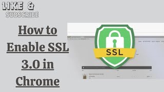 How to Enable SSL 3.0 in Chrome