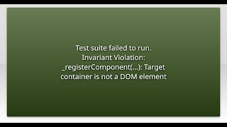Test suite failed to run. Invariant Violation: _registerComponent(...): Target container is not ...
