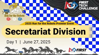 [SEC_1] 2025 Run For The Robots FIRST Tech Challenge Premiere Event - Secretariat Division - Day 1