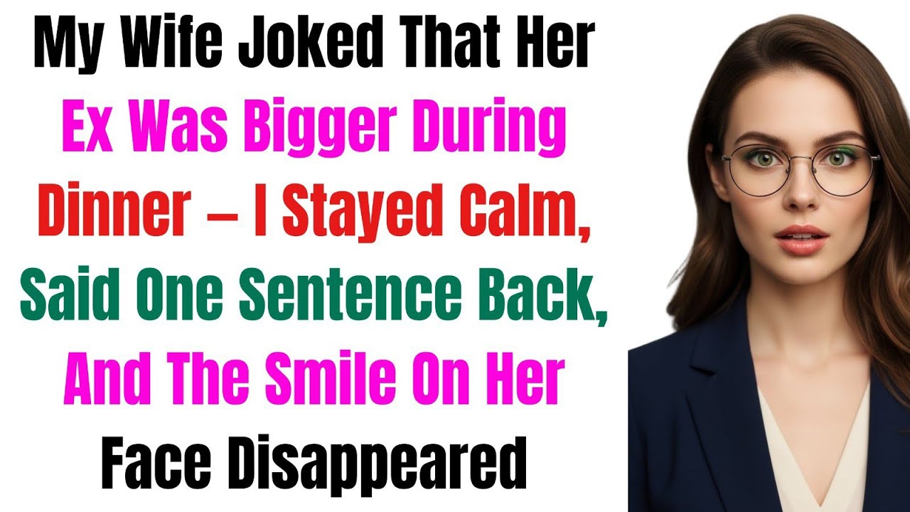 My wife joked that her ex was bigger during dinner _ I stayed calm said one sentence back and the...