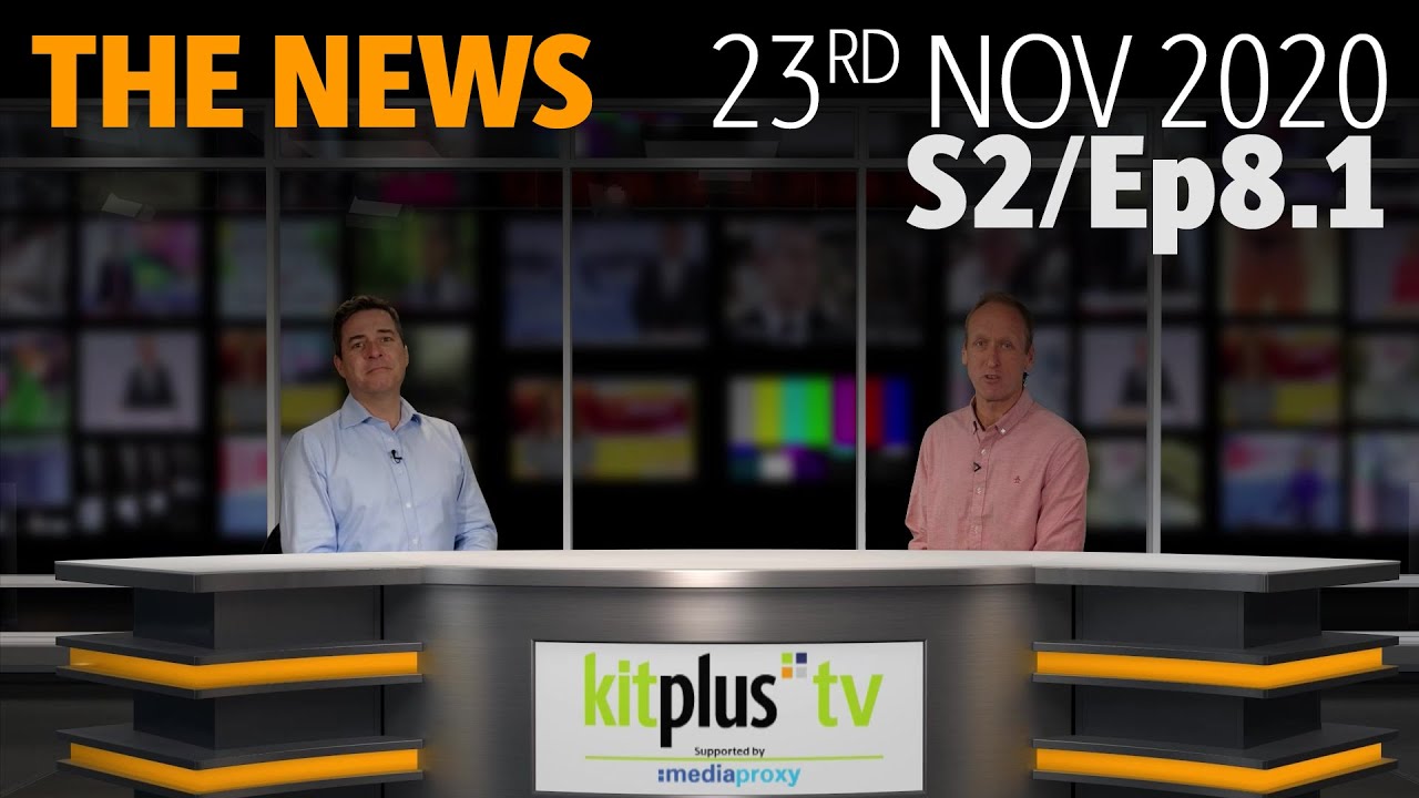 KitPlus summarise the Broadcast and Pro Video News 23rd November 2020