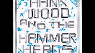 Video thumbnail of "Hank Wood And The Hammerheads - Hank Wood And The Hammerheads  (Full Album)"