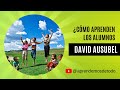 🤸‍♀️ ¿Cómo aprenden los alumnos según DAVID AUSUBEL?