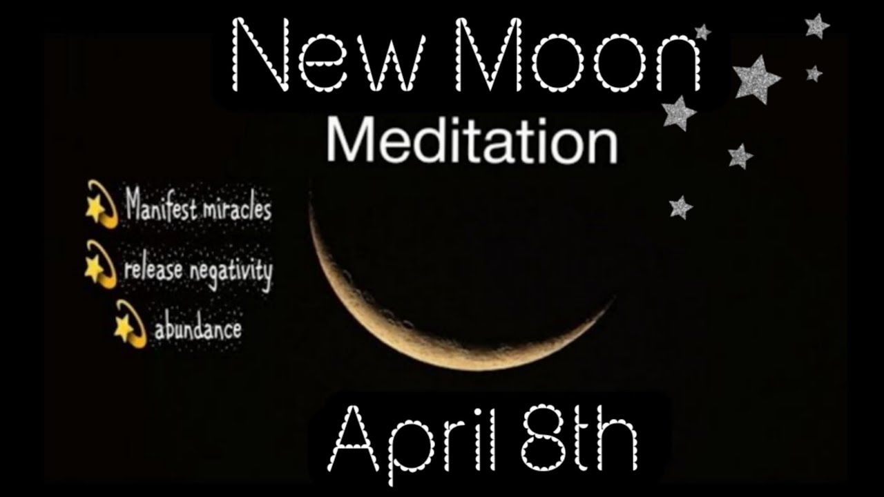 New moon April 8th full meditation - manifest your desires #meditation ...