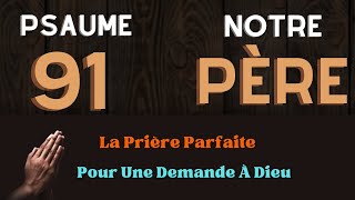 Psaume 91Prière Notre Père : 2 Prières Puissantes  ( Pluie de Bénédictions  et  Protection de Dieu)