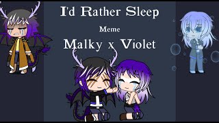 Id Rather Sleep Meme (Malky X Violet)
