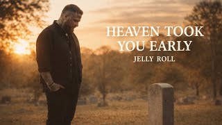 Jelly Roll  Heaven Took You Early new Song 2026  Country Song About Loss And Grief