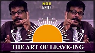 The Art Of Leave-ing | Ft. Baba Badava Gopi | Then Vs Now | Madras Meter