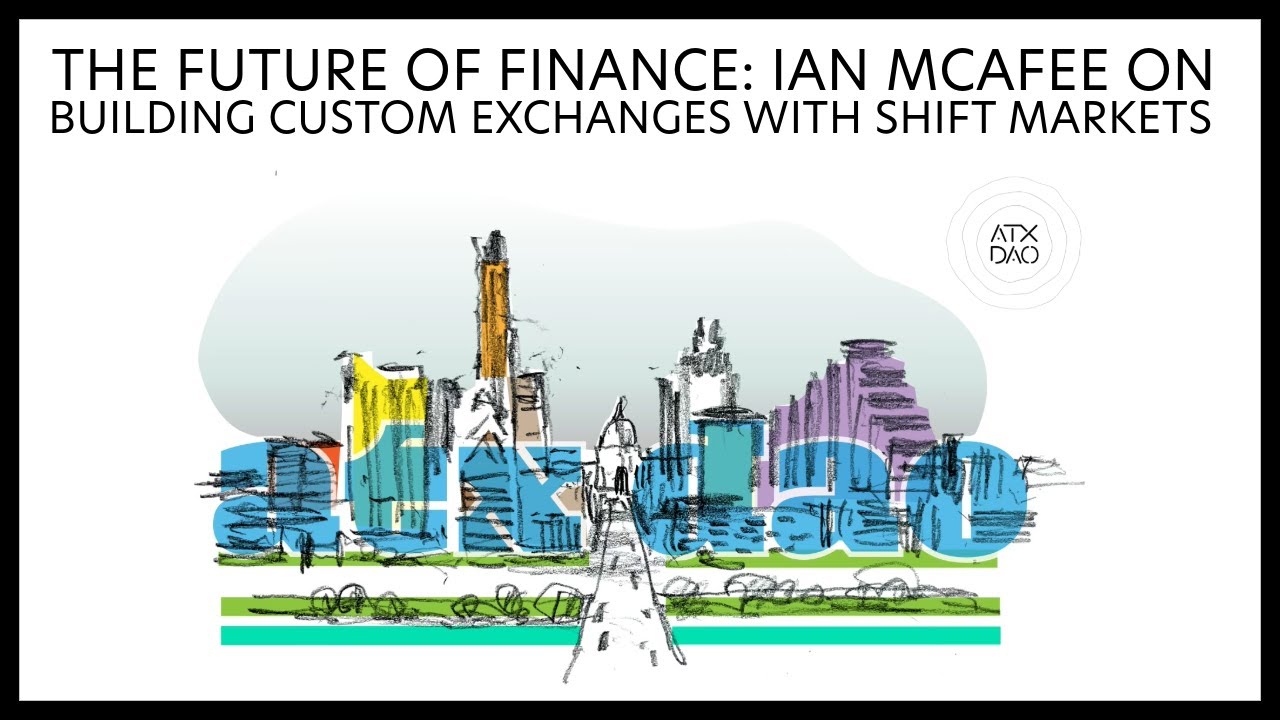 The Future of Finance: Ian McAfee on Building Custom Exchanges with Shift  Markets